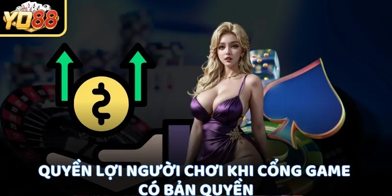 Quyền lợi người chơi khi cổng game có bản quyền